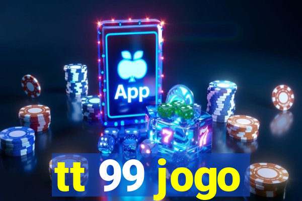tt 99 jogo
